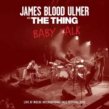 James Blood Ulmer: Baby Talk (Live At Molde International Jazz Festival 2015)