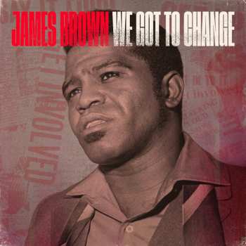 Album James Brown: We Got To Change