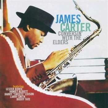 Album James Carter: Conversin' With The Elders