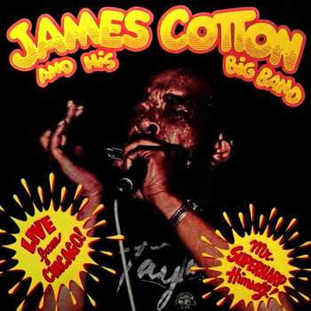 LP James Cotton And His Big Band: Live From Chicago! - Mr. Superharp Himself! 593326