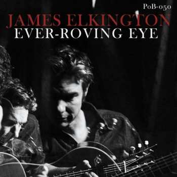 LP James Elkington: Ever-Roving Eye LTD | CLR 66171