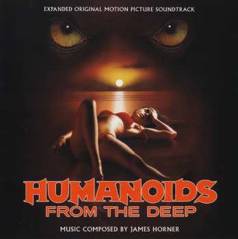 CD James Horner: Humanoids From The Deep (Expanded Original Motion Picture Soundtrack) 599017