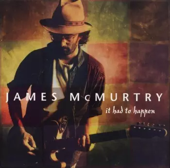 James McMurtry: It Had To Happen