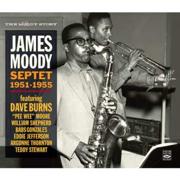 James Moody: The Moody Story - James Moody Septet 1951-1955