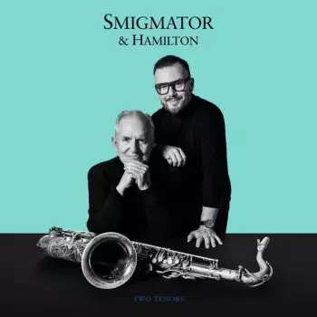 Smigmator & Hamilton: Two Tenors