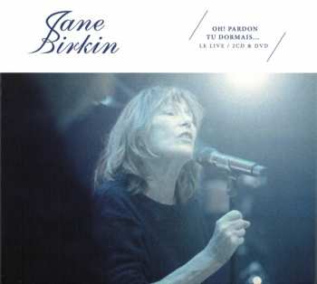 Album Jane Birkin: Oh! Pardon Tu Dormais... Le Live