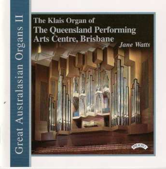 CD Jane Watts: The Klais Organ Of The Queensland Performing Arts Centre, Brisbane 624162