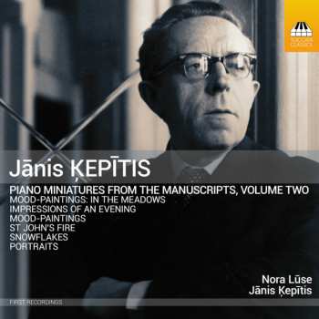 Janis Kepitis: Piano Miniatures From The Manuscripts, Volume Two