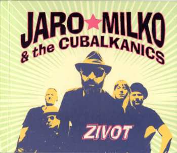 Album Jaro Milko & The Cubalkanics: Zivot