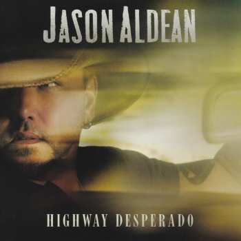 Jason Aldean: Highway Desperado