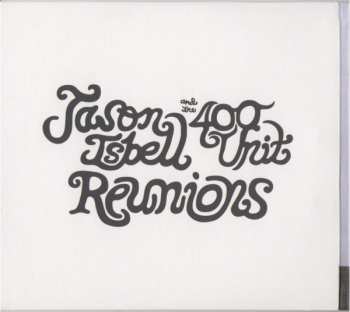 CD Jason Isbell And The 400 Unit: Reunions 552709