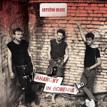 Album Jateční Ulice: Anarchy In Bohemia