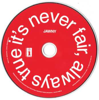 CD Jawny: It's Never Fair, Always True 582246