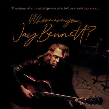 2LP/DVD Jay Bennett: Where Are You, Jay Bennett? LTD 655177