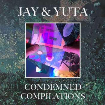 Album Jay & Yuta: Condemned Compilations