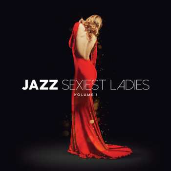 Album Jazz Sexiest Ladies Volume 1 / Various: Jazz Sexiest Ladies Volume 1