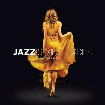 Album Jazz Sexiest Ladies Volume 2 / Various: Jazz Sexiest Ladies Volume 2