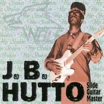 CD J.B. Hutto: Slide Guitar Master - Hip Shakin' 569066