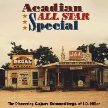 Album JD Miller: Acadian All Star Special (The Pioneering Cajun Recordings Of J.D. Miller)