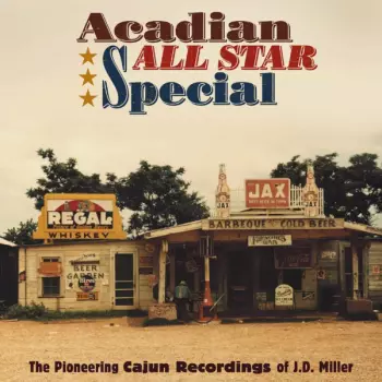 Acadian All Star Special (The Pioneering Cajun Recordings Of J.D. Miller)