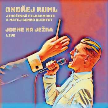 Album Ruml, Ondrej, Jihoceska Filharmonie A Matej Benko Quintet: Jdeme Na Jezka