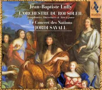 Album Jean-Baptiste Lully: L’Orchestre Du Roi Soleil (Symphonies, Ouvertures & Airs À Jouer)