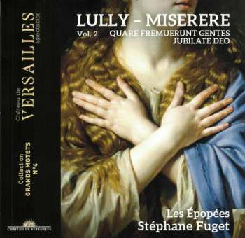 CD Jean-Baptiste Lully: Miserere · Quare Fremuerunt Gentes · Jubilate Deo (Grand Motets - Vol. 2) 579764