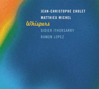 Jean-Christophe Cholet: Whispers