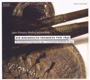 Album Jean-François Madeuf & Ensemble: Die Birckholtz-Trompete von 1650