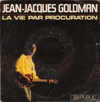 Jean-Jacques Goldman: La Vie Par Procuration (En Public)