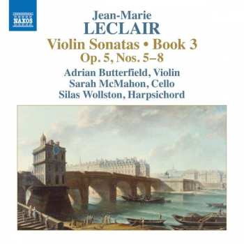 CD Jean Marie Leclair: Violin Sonatas • Book 3:  Op. 5, Nos. 5–8 459791