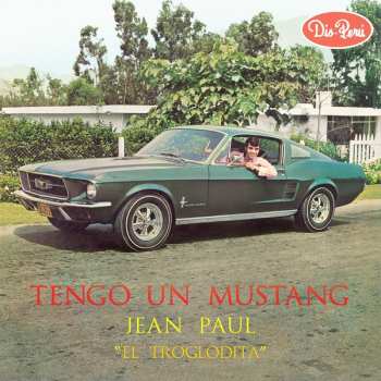 Album Jean Paul 'El Troglodita': Tengo Un Mustang