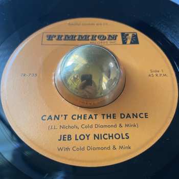 SP Jeb Loy Nichols: Can't Cheat The Dance / We Gotta Work On It 574527