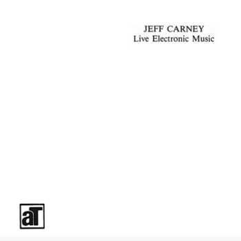 LP Jeff Carney: Live Electronic Music 573830