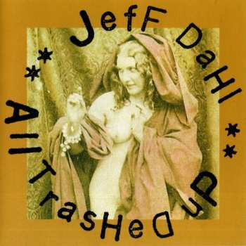 Album Jeff Dahl: All Trashed Up