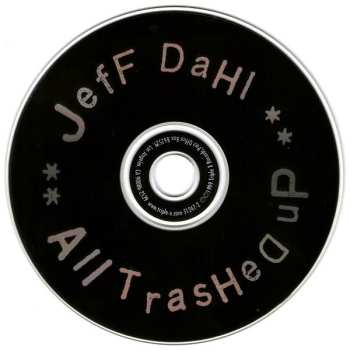 CD Jeff Dahl: All Trashed Up 578977