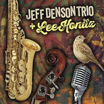 Lee Konitz: Jeff Denson Trio + Lee Konitz