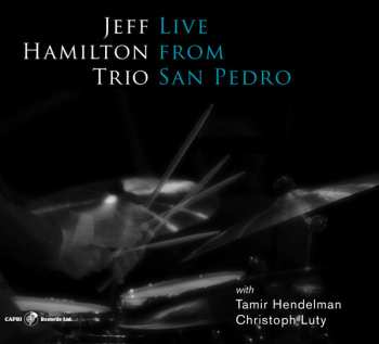 Jeff Hamilton Trio: Live From San Pedro