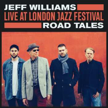 CD Jeff Williams: Road Tales: Live At London Jazz Festival 544688