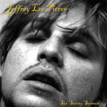 LP Jeffrey Lee Pierce: Six String Sermon LTD 656653