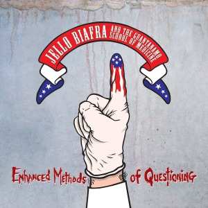 LP Jello Biafra And The Guantanamo School Of Medicine: Enhanced Methods Of Questioning 156541