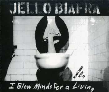 2CD Jello Biafra: I Blow Minds For A Living 614710