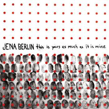 Album Jena Berlin: This Is Yours As Much As It Is Mine