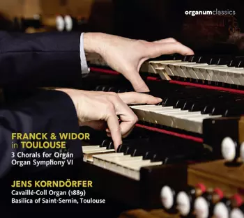 Jens Korndorfer: Franck & Widor In Toulouse