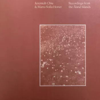 Jeremiah Chiu: Recordings From The Åland Islands