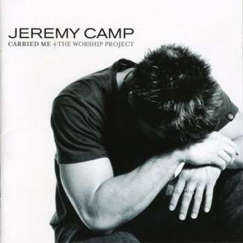 CD Jeremy Camp: Carried Me (The Worship Project) 554155