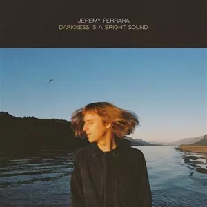 Jeremy Ferrara: Darkness Is A Bright Sound