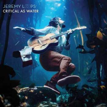 LP Jeremy Loops: Critical As Water 296426