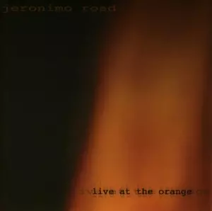 Jeronimo Road: Live At The Orange