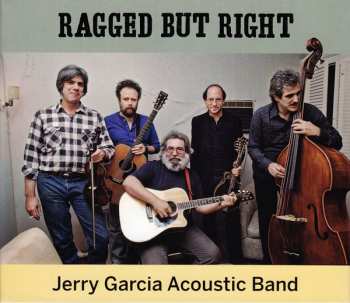 Jerry Garcia Acoustic Band: Ragged But Right